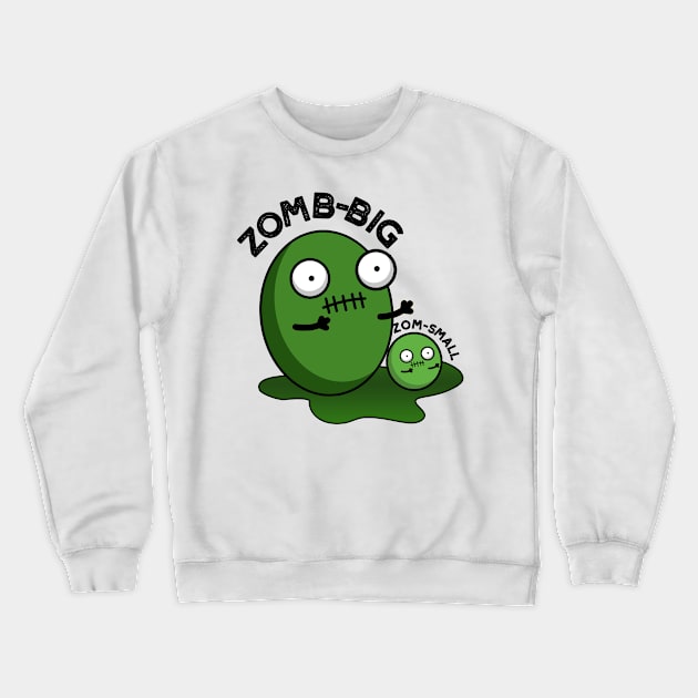 Zom-big Zom-small Cute Halloween Zombie Pun Crewneck Sweatshirt by punnybone